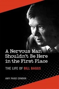 A Nervous Man Shouldn't Be Here in the First Place: The Life of Bill Baggs - Picture 1 of 1