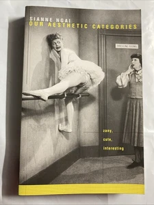 Our Aesthetic Categories: Zany, Cute, Interesting by Ngai, Sianne [Paperback] VG - Foto 1 di 3