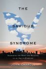 The Saviour Syndrome 9781989555828 John Carroll - Free Tracked Delivery