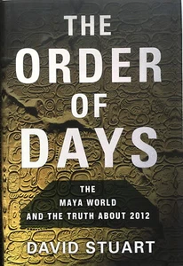 Stuart: The Order of Days: The Maya World and the Truth about 2012 (Random, '11) - Picture 1 of 4