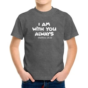 I Am With You Always Toddler Kids Youth T-Shirt Grateful Positive Inspirational - Picture 1 of 16