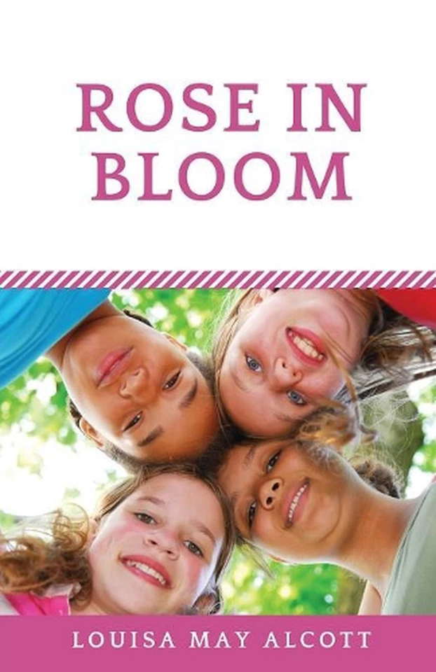 Rose in Bloom: The Louisa May Alcott's sequel to Eight Cousins by Louisa May Alc - Image 1 of 1