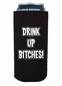 Drink up Bitches Funny 16 oz Can Coolie, Choice of Color, Pounder, Tall Boy - Picture 1 of 18