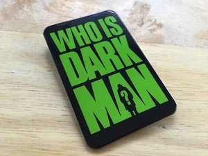 VINTAGE 2 BY 3'' WHO IS DARK MAN 1990 UNIVERSAL STUDIOS PINBACK BUTTON - Picture 1 of 2