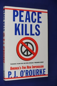 PEACE KILLS P. J. O'Rourke AMERICA'S FUN NEW IMPERIALISM - PJ ORourke Book - Picture 1 of 12
