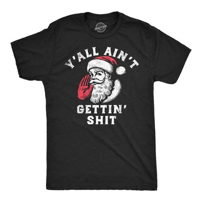 Mens Funny T Shirts Yall Aint Getting  Sarcastic Santa Claus Chirstmas Tee - Image 1 of 4