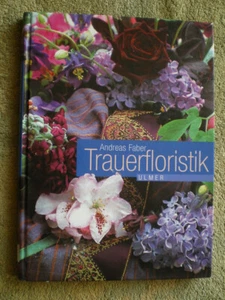 Trauerfloristik - Buch Trauerfeiern Blumen Trauerkranz Farben Gestaltung - Bild 1 von 3