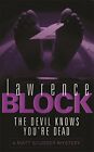 The Devil Knows You're Dead: A Matt Scudder Myster By Block, Lawrence 0752827472