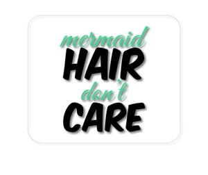 CUSTOM Mouse Pad 1/4 - Mermaid Hair Don't Care - Picture 1 of 2