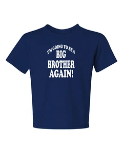 I'M GOING TO BE A BIG BROTHER AGAIN! #1 Kids T-Shirt Size 6 Months To XL=18-20 - Bild 1 von 11