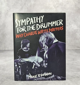 Sympathy for the Drummer: Why Charlie Watts Matters by Mike Edison Hardcoover - Picture 1 of 5