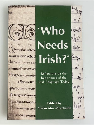 Who Needs Irish?: Importance of Language 2004 PB Ciaran Mac Murchaidh - Image 1 of 4