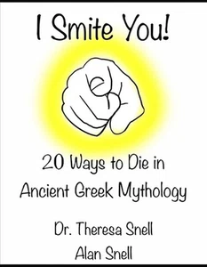 I Smite You: 20 Ways to Die in Ancient Greek Mythology by Alan Snell Paperback B - Picture 1 of 1