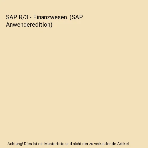 SAP R/3 - Finanzwesen. [SAP Anwenderedition] - Bild 1 von 1
