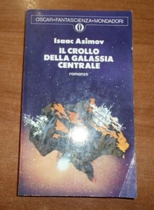 Isaac Asimov IL CROLLO DELLA GALASSIA CENTRALE Oscar Fantascienza Mondadori - Foto 1 di 2