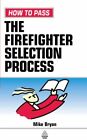 Testing Series: How to Pass the Firefighter Selectio... by Bryon, Mike Paperback