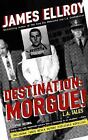 Destination: Morgue!: L.A. Tales - 1400032873, Paperback, James Ellroy
