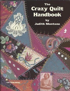 THE CRAZY QUILT HANDBOOK By JUDITH MONTANO QUILTING EMBELLISHING BOOK - Picture 1 of 2