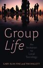 Group Life : An Invitation To Local Sociology, Hardcover By Fine, Gary Alan; ...