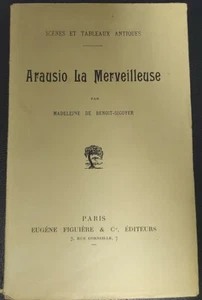ARAUSIO LA MERVEILLEUSE - MADELEINE DE BENOIT-SIGOYER - EUGENE FIGUIERE ET Cie - Picture 1 of 5
