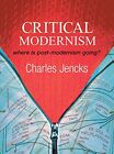 Critical Modernism: Where Is Post?Mod... By Jencks, Charles Paperback / Softback