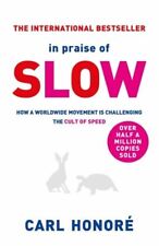 In praise of slow: how a worldwide movement is challenging the cult of speed by