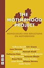 The Motherhood Projet : Monologues Et Réflexions Sur ( Nhb Moderne Pla