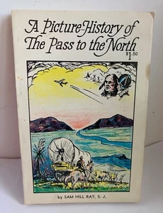 SIGNED VTG PPB 1967 A Picture History Of The Pass To The North Sam Hill Ray S.J. - Picture 1 of 12