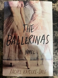 Ballerinas : A Novel by Rachel Kapelke-Dale (2021, Hardcover) - Picture 1 of 1