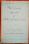 Our Candy Recipes &amp; Other Confections By May Arsdale &amp; Ruth Emellos 1941 1st ed