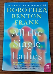 All the Single Ladies by Dorothea Benton Frank PB 2016 Romance Comedy Satire TPB - Picture 1 of 6