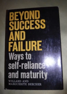 BEYOND SUCCESS & FAILURE WAYS TO SELF-RELIANCE & MATURITY BY W BEECHER 1967 - Picture 1 of 7
