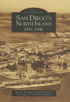 San Diego's North Island: 1911-1941..., San Diego Air a - Image 1 of 2