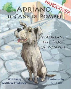 Adriano, il Cane di Pompei – Hadrian, the Dog of Pompeii (Italian-English) - Picture 1 of 5