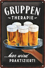 Gruppentherapie - Bier Blechschild, 20x30 cm, gewlbt & 3D geprgt