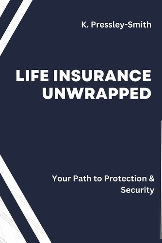 Life Insurance Unwrapped: Your Guide to Simplicity and Security: Demystifying Po - Image 1 of 1