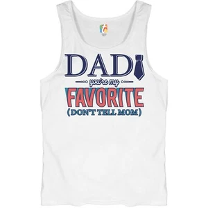 Dad You're My Favorite (Don't Tell Mom) Tank Top Daddy Father's Day Men's Top - Picture 1 of 21