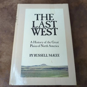 The Last West, History of the Great Plains of North America Russell McKee 1974 - Imagen 1 de 5