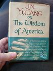 Yutang, Lin. On The Wisdom of America in dust jacket.  1950. John Day  In box 20
