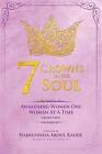 7 Crowns In The Soul (QUEEN 2): Awakening Women One Woman At ATime by Najmunnisa