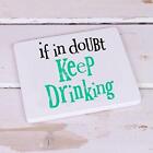 The Bright Side Coaster If In Doubt, Keep Drinking Gift Mug Cup