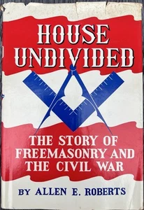 House Undivided The Story of Freemasonry and The Civil War Roberts HB/DJ 1976 - Picture 1 of 7