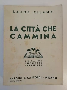 LA CITTà CHE CAMMINA – 1940 - LAJOS ZILAHY - BALDINI & CASTOLDI - Picture 1 of 1