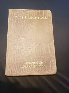 Antique Book "Eve's Daughters" 1905 By Arthur G Learned - Picture 1 of 8
