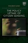 The Policy Uptake of Citizen Sensing by Anna Berti Suman 9781800882591