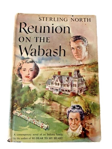REUNION ON THE WABASH by Sterling North 1952 First Edition Hardcover Book - Picture 1 of 10