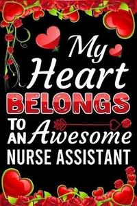 My Heart Belongs To An Awesome Nurse Assistant: Valentine Gift, Best Gift For Nu - Picture 1 of 1