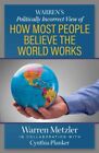 Warren's Politically Incorrect View of How Most People Believe the World Works