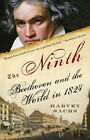 The Ninth: Beethoven and the World in 1824 By Harvey Sachs. 9780