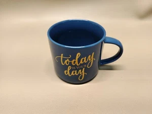  Porcelain 15 oz. Coffee Mug Cup Caption: Today Is Your Day Stackable  - Picture 1 of 6